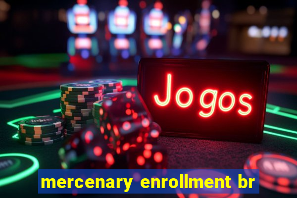 mercenary enrollment br